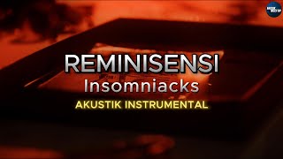 Reminisensi  Insomniacks KARAOKE  AKUSTIK INSTRUMENTAL [upl. by Jasper]