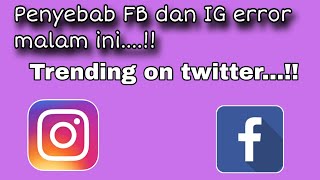 Penyebab Fb dan Ig Error Trending on twitter malam ini [upl. by Vanni]