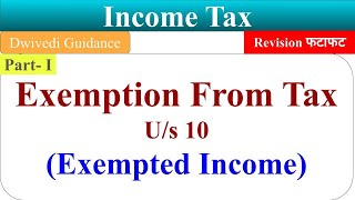 Exemption from Tax Section 10 of Income Tax Act Exempted Income Tax management Income tax [upl. by Xymenes443]