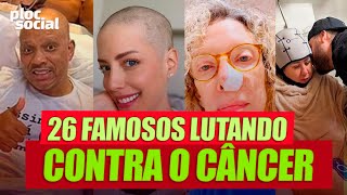 26 FAMOSOS QUE ESTÃƒO LUTANDO CONTRA O CÃ‚NCER â€¢ DIAGNOSTICADOS RECENTEMENTE 2024 [upl. by Aidnyl554]