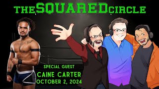 The Squared Circle for October 2 2024 with Guest Caine Carter [upl. by Trilbie]