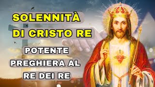 Solennità del Cristo Re una potente preghiera al Re dei Re [upl. by Aileno343]