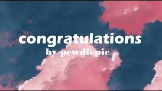 Congratulations Lyrics  PewDiePie [upl. by Brunhilde]