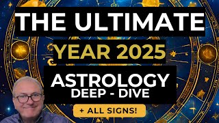 2025 Astrology amp Horoscopes ULTIMATE Deep Dive All Signs [upl. by Notsniw]