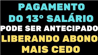 PAGAMENTO DO 13° SALÁRIO PODE SER ANTECIPADO LIBERANDO ABONO MAIS CEDO [upl. by Annauqahs865]