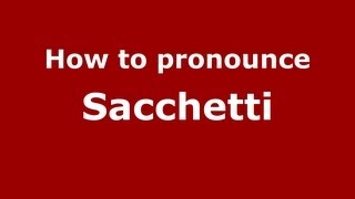 How to Pronounce Sacchetti  PronounceNamescom [upl. by Anom50]