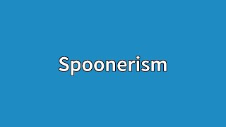 Spoonerism Meaning [upl. by Allis705]