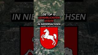 Die Top 10 gefährlichsten Städte in Niedersachsen top10 niedersachsen stadt googleearth [upl. by Jack129]