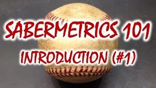 Sabermetrics 101 Introduction [upl. by Yenmor]