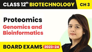 Proteomics  Genomics and Bioinformatics  Class 12 Biotechnology Chapter 3 [upl. by Colier]