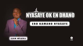 Izoh MsaniiEROKAMANO NYASAYE Official AudioSms skiza 9513181 to 811 [upl. by Ahsinaj]