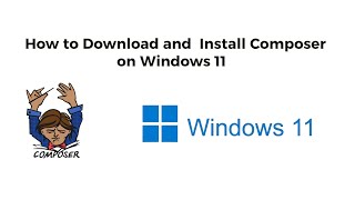 How to Download and Install Composer on Windows 11  Composer Installation on Windows 11 composer [upl. by Nahgem]