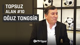 Topsuz Alan 10  Oğuz Tongsir  Türkiyede spor medyasının evrimi [upl. by Sakovich]