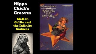 Mellon Collie and the Infinite Sadness by Smashing Pumpkins Hippo Chicks Grooves [upl. by Hctub]