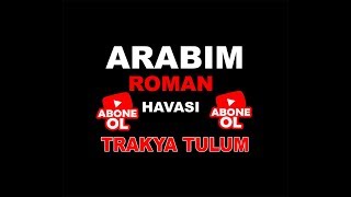 Arabım Roman Havası  Trakya TULUM [upl. by Herculie]