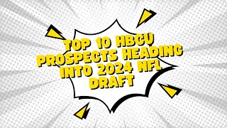 Top 10 HBCU Prospects Heading Into The 2024 NFL Draft [upl. by Nylirehs]