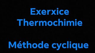 l1 SNV chimie 2 exrcice en Thermochimie  méthode cycliqueusthb biology chimie l1 cycle snv [upl. by Harvard335]