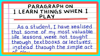 PARAGRAPH ON I LEARN THINGS WHEN I PLAY  in English  150 Words [upl. by Audie]