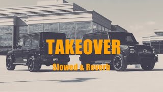 Takeover Slowed amp Reverb [upl. by Spector]