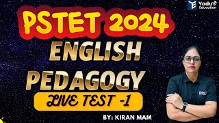 PSTET 2024  ENGLISH PEDAGOGY  LIVE TEST  PYQS  CLASS114  BY KIRAN MAM  YADUS EDUCATION [upl. by Nnylorac]