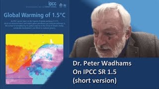 EXCLUSIVE Dr Peter Wadhams on IPCC SR 15 Report short version [upl. by Ardussi]