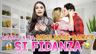 😱💔 QUANDO LA TUA MIGLIORE AMICA SI FIDANZA 💔😱 [upl. by Ilojne]