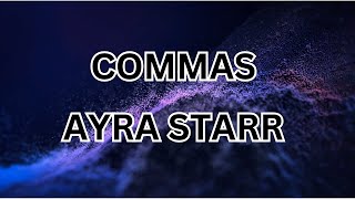 Ayra Starr  Commas Lyrics [upl. by Neelia]