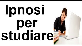 Ipnosi per studiare e concentrarsi meglio [upl. by Anuala]