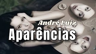 APARÊNCIAS  ANDRÉ LUIZ mensagensdobem espiritualismo portaldoconsolador [upl. by Dieter335]