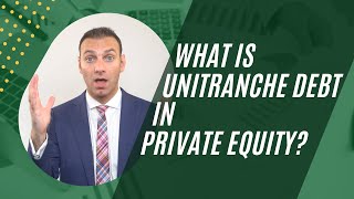 Unitranche Debt in Private Equity [upl. by Leoj]