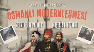 Ayanlardan Tanzimata Osmanlı Modernleşmesi  Konuk Mehmet Berk Yaltırık  Mustafa B Bozkurt [upl. by Haldane923]