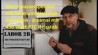 Wasserspeicher mit Solar und Heizstab betreiben Jetzt mit PTC Heizstab [upl. by Aillimat606]