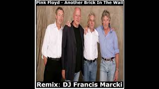 Pink Floyd  Another Brick In The Wall Remix DJ Francis Marcki [upl. by Sordnaxela306]