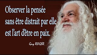 1726 quotObserver la pensée sans être distrait par elle cest l’art d’être en paixquot Guy ROGER Z L [upl. by Fahland]