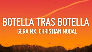 Gera MX Christian Nodal  Botella Tras Botella Letra  Lyrics [upl. by Mia689]