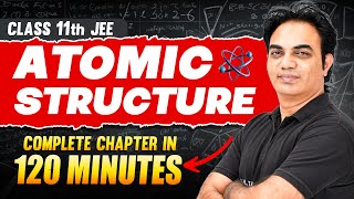 ATOMIC STRUCTURE in 120 Minutes  Full Chapter Revision  Class 11th JEE [upl. by Ardnoed570]