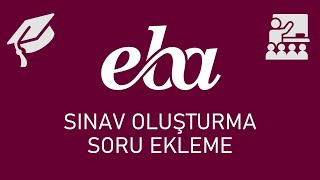 EBAda Sınav Oluşturma ve Soru Ekleme Nasıl Yapılır [upl. by Nairadal710]