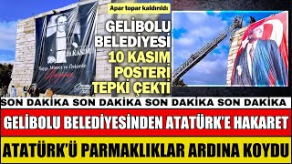 GELİBOLU BELEDİYESİ ATATÜRKÜ PARMAKLIKLAR ARDINA KOYDU TEPKİ ÇEKEN AFİŞ BÖYLE KALDIRILDI 10 KASIM [upl. by Eimme]