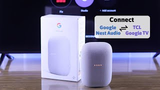 How to Connect Google Nest Audio to TCL Google TV [upl. by Judsen737]