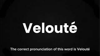 How to Pronounce Velouté Correctly  English Pronunciation Guide [upl. by Milewski]