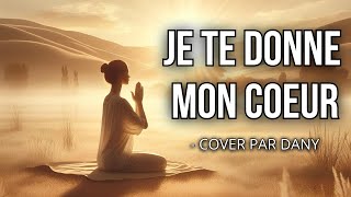 Je te donne mon cœur  Cover par Dany [upl. by Weihs]