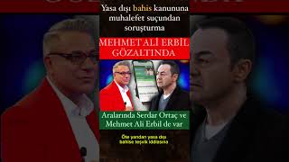 Serdar Ortaç ve Mehmet Ali Erbil’den Flaş Gözaltı Haberi Neler Oluyor [upl. by Minardi]