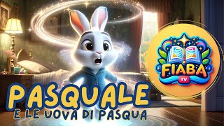 Pasquale e le Uova di Pasqua  Fiaba TV  Favole Per Bambini [upl. by Ahsenit]