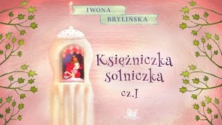 KSIĘŻNICZKA SOLNICZKA CZ 1 – Bajkowisko  bajki dla dzieci – słuchowisko – audiobook [upl. by Astrid]