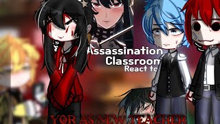 •Assassination classroom react to YOR FORGER as their new teacher  Gacha React [upl. by Ainesej]