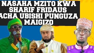 NASAHA MZITO KWA SHARIF FRIDAUS ACHA UBISHI PUNGUZA MAIGIZO HAYO [upl. by Hey]