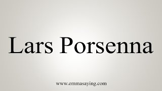 How To Say Lars Porsenna [upl. by Nref]