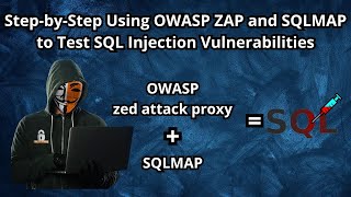 StepbyStep Using OWASP ZAP and SQLMAP to Test SQL Injection Vulnerabilities [upl. by Asilrac]