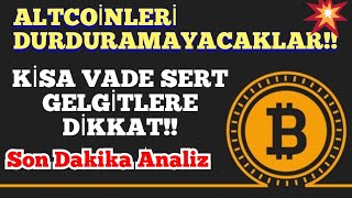 ALTCOINLERI DURDURAMAYACAKLAR SADECE KISA GELGITLERE DIKKAT SON DAKIKA ANALIZ BU ALTCOINLERE DIKKAT [upl. by Geanine69]