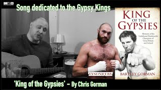 KING OF THE GYPSIES  SONG DEDICATED TO BARTLEY GORMAN AND TYSON FURY  BY CHRIS GORMAN [upl. by Notpmah]